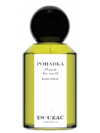 Ys-Uzac Pohadka Perfume for Women and Men - Best Unisex Fragrance | Buy Now