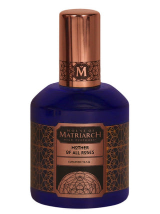 Mother Of All Roses House of Matriarch perfume for women and men - Elegant floral fragrance - Buy now!