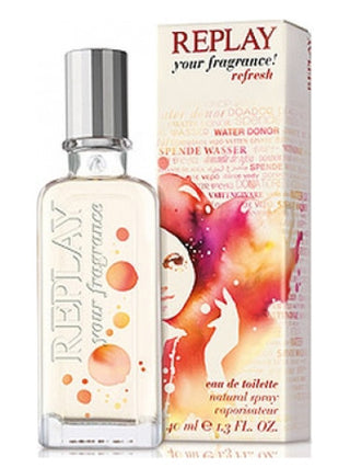 Replay Your Fragrance! Refresh for Her perfume for women - Best Fragrance for Women